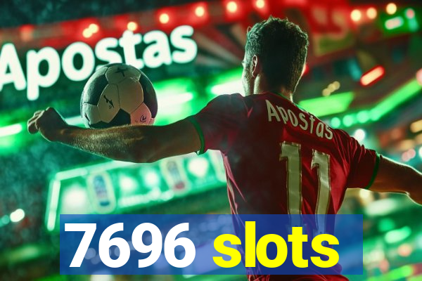7696 slots